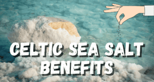 7 Surprising Benefits of Celtic Salt: Hydration, Skin Health & More